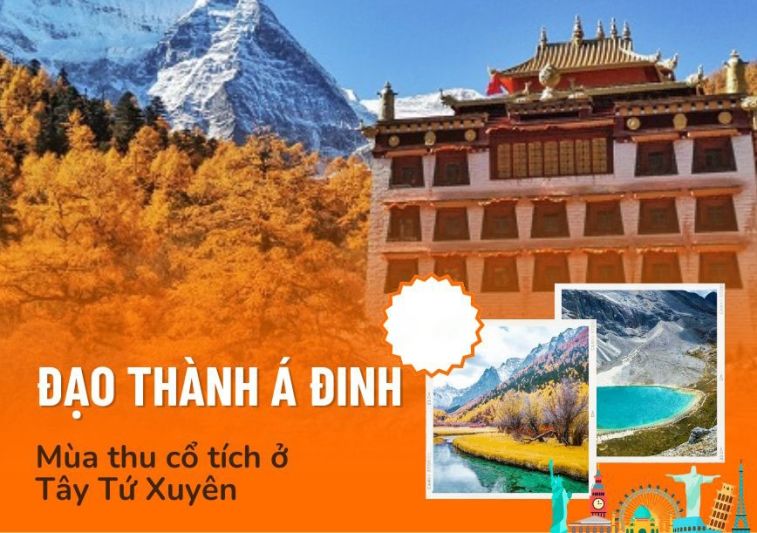 Tour Á Đinh Thành Đô – Tân Đô Kiều - Đạo Thành - Á Đinh 6N5D Thiên Đường Cuối Cùng Của Nhân Gian